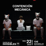 CONTENCIÓN MECÁNICA - Teatro de los Invisibles